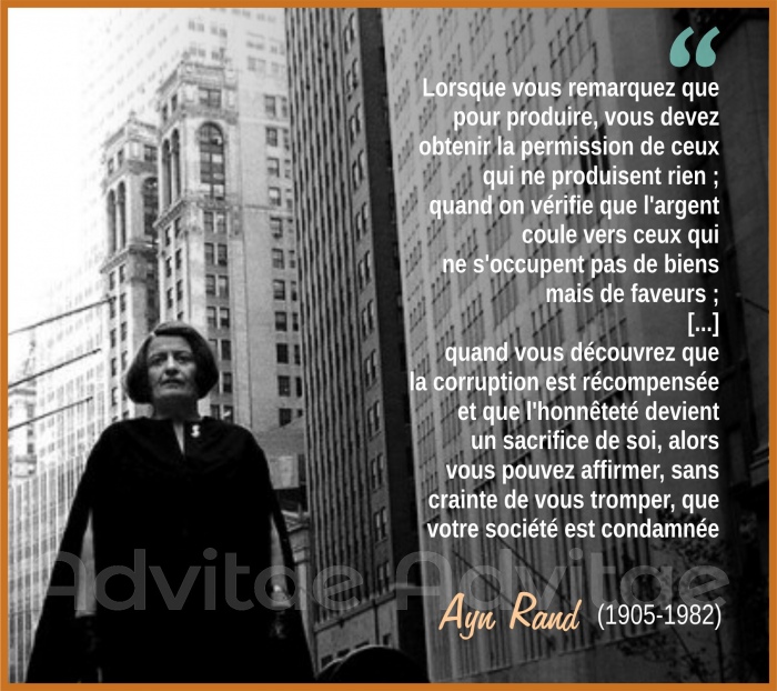 Ayn Rand : Lorsque la corruption est rcompense et que l'honntet devient un sacrifice de soi, alors cette socit est condamne