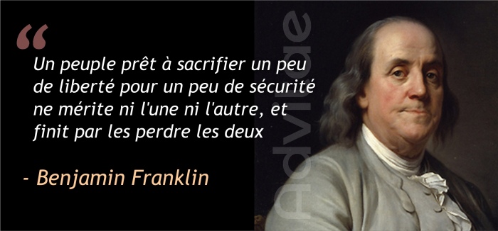 Un peuple prt  sacrifier un peu de libert pour un peu de scurit ne mrite ni l'une ni l'autre, et finit par les perdre les deux