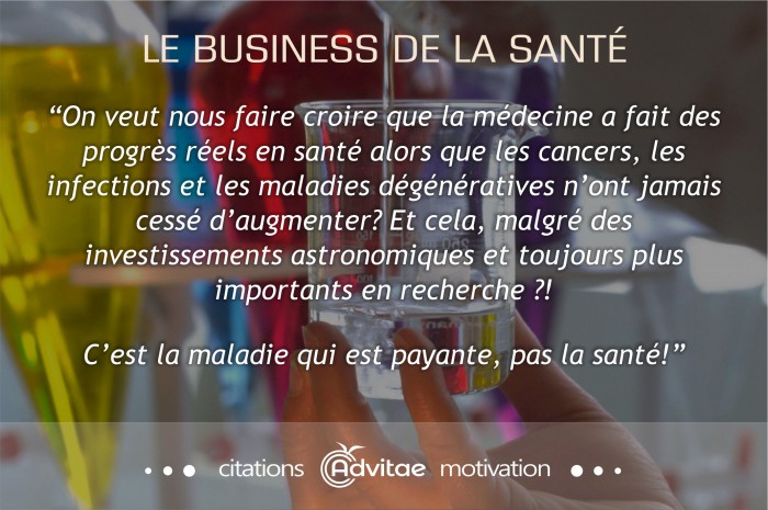 La sant est une business et rendre malade est beaucoup plus payant