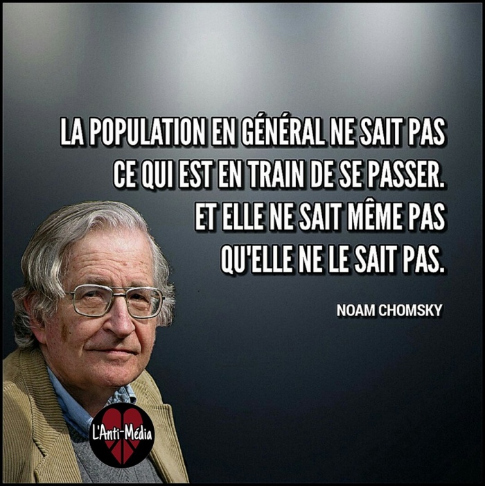 La population en gnral ne sait pas ce qui est en train de se passer. Elle ne sait mme pas qu'elle ne sait pas.