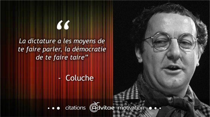 La dictature a les moyens de te faire parler, la dmocratie de te faire taire
