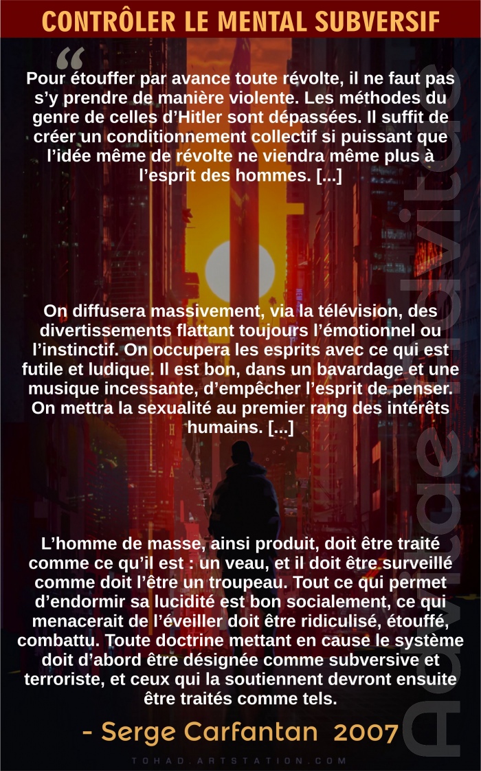 Pour touffer d'avance toute rvolte, il suffit de crer un conditionnement collectif si puissant que lide de rvolte soit impensable