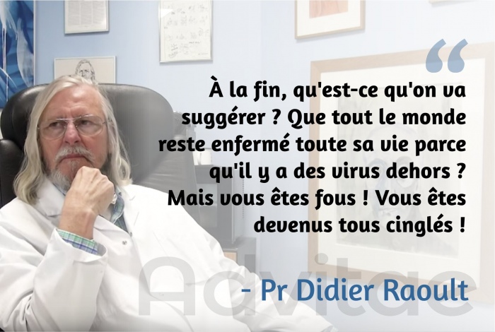 Raoult :  la fin, qu'est-ce qu'on va suggrer ? Que tout le monde reste enferm toute sa vie parce qu'il y a des virus dehors ?