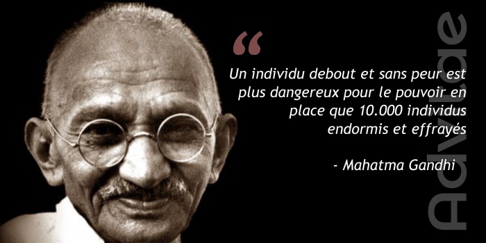 Un individu debout et sans peur est plus dangereux pour le pouvoir en place que 10.000 individus endormis et effrays