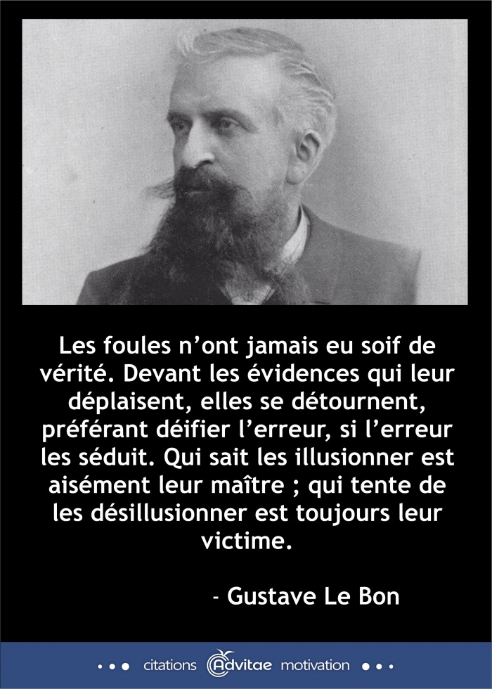 Les foules nont jamais eu soif de vrit, mais se dfilent devant les vidences qui leur dplaisent
