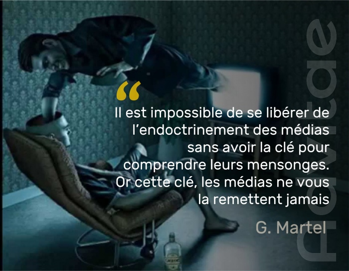 Il est impossible de se librer de lendoctrinement des mdias sans avoir la cl pour comprendre leurs mensonges. Or cette cl, les mdias ne vous la remettent jamais
