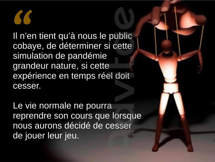 Le vie normale ne pourra reprendre son cours que lorsque nous aurons dcid de cesser de jouer leur jeu