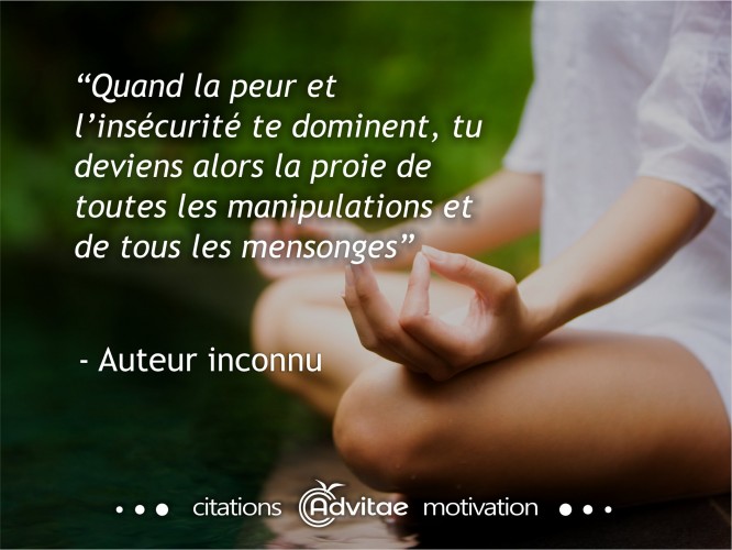 Quand la peur tassaille, tu deviens alors la proie des manipulations