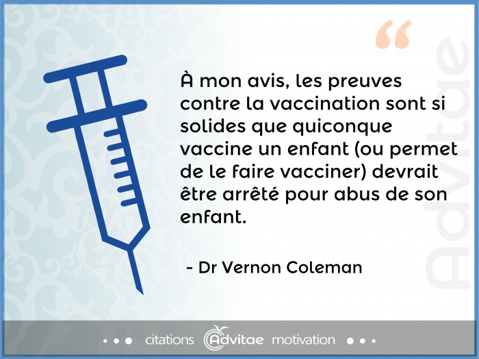 Les preuves contre la vaccination sont si solides que quiconque vaccinant un enfant devrait tre arrt pour abus