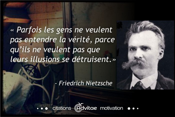 Parfois les gens ne veulent pas entendre la vérité, pour ne pas perdre leurs illusions