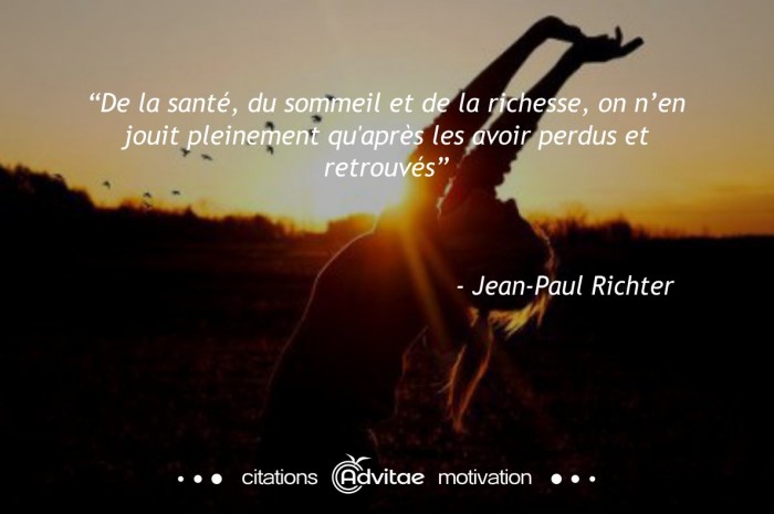 De la santé, du sommeil et de la richesse, on n'en jouit qu'après les avoir perdus et retrouvés